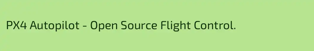 PX4 Autopilot - Open Source Flight Control.